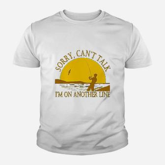 Sorry Can Not Talk I Am On Another Line Fishing Youth T-shirt | Crazezy CA
