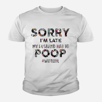 Sorry I Am Late My Husband Youth T-shirt | Crazezy