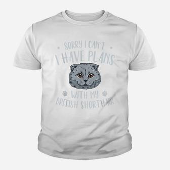 Sorry, I Can`T I Have Plans With My British Shorthair Youth T-shirt | Crazezy