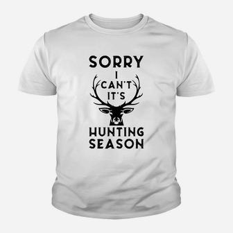 Sorry I Can't It's Hunting Season Funny Deer Hunters Gift Youth T-shirt | Crazezy UK