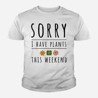 Sorry I Have Plants This Weekend Crazy Plant Lady Youth T-shirt | Crazezy