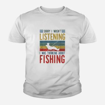 Sorry I Wasnt Listening I Was Thinking About Fishing Funny Youth T-shirt | Crazezy