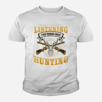 Sorry I Wasn't Listening I'm Thinking About Hunting Gift Youth T-shirt | Crazezy