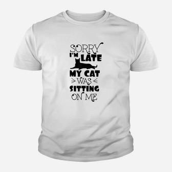 Sorry Im Late My Cat Was Sitting On Me Funny Cat Youth T-shirt | Crazezy
