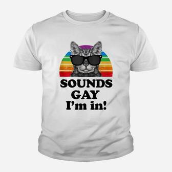 Sounds Gay I'm In Cat Funny Pun Gift For Pride Month Lgbtq Youth T-shirt | Crazezy