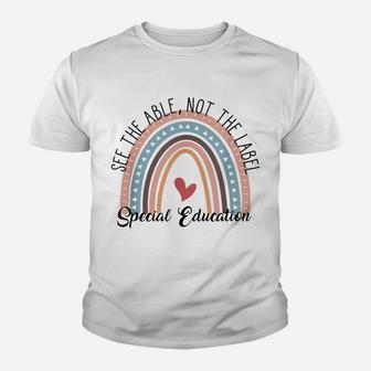 Special Education See The Able Not The Label, Teacher Life Youth T-shirt | Crazezy