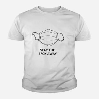 Stay The Fck Away Medical Face Youth T-shirt | Crazezy AU