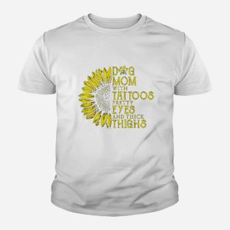 Sunflower Dog Mom With Tattoos Pretty Eyes And Thick Thighs Youth T-shirt | Crazezy UK