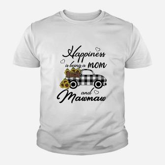 Sunflower Happiness Is Being A Mom And Mawmaw Youth T-shirt | Crazezy CA