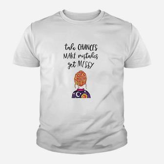 Take Chances Make Mistakes Get Messy Funny Gift Youth T-shirt | Crazezy