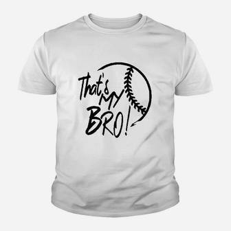 That My Bro Baseball Sister Youth T-shirt | Crazezy