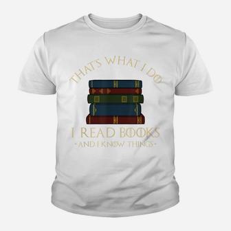 That's What I Do I Read Books And I Know Things - Reading Youth T-shirt | Crazezy