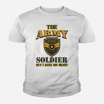 The Army Has My Soldier But I Have His Heart Proud Patriotic Youth T-shirt | Crazezy AU