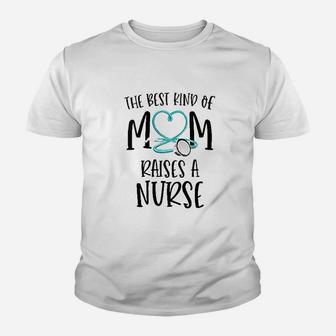 The Best Kind Of Mom Raises A Nurse Youth T-shirt | Crazezy