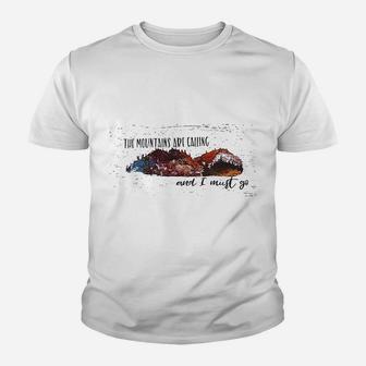 The Mountains Are Calling And I Must Go Youth T-shirt | Crazezy AU