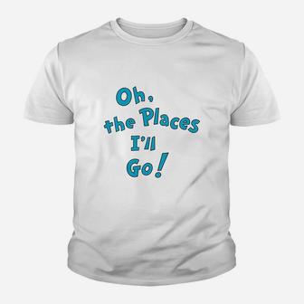 The Places I Will Go Youth T-shirt | Crazezy AU