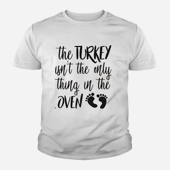 The Turkey Isnt The Only Thing In The Oven Youth T-shirt | Crazezy