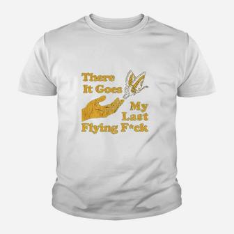 There Goes My Last Flying F Ck Tshirt Funny Sarcastic Youth T-shirt | Crazezy DE