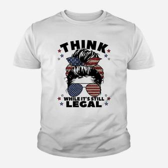 Think While It's Still Legal Sweatshirt Youth T-shirt | Crazezy