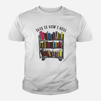 This Is How I Roll Cool Love Reading Youth T-shirt | Crazezy AU
