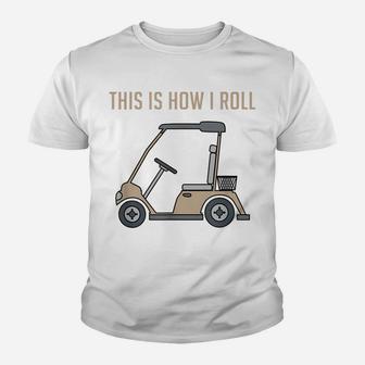 This Is How I Roll Golf Cart Funny Golfers Youth T-shirt | Crazezy