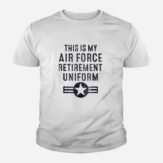 This Is My Air Force Retirement Uniform Youth T-shirt | Crazezy AU