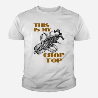 This Is My Crop Top Funny Farmer Farming Corn Lover Youth T-shirt | Crazezy