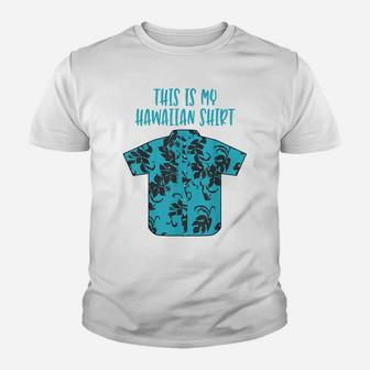 This Is My Hawaiian Shirt Aloha Hawaii Tropical Beach Tshirt Youth T-shirt | Crazezy AU