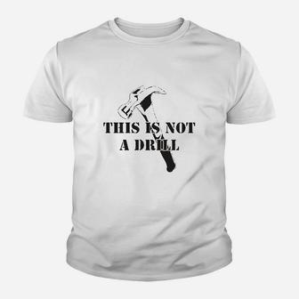 This Is Not A Drill Funny Dad Joke Handyman Construction Humor Youth T-shirt | Crazezy