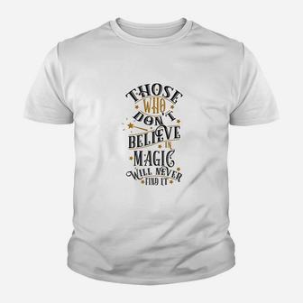 Those Who Dont Believe In Magic Will Never Find It Youth T-shirt | Crazezy DE