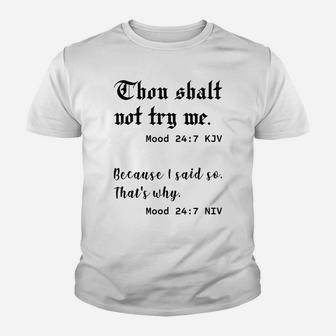 Thou Shalt Not Try Me Mood 24 7 Because I Said So That's Why Youth T-shirt | Crazezy