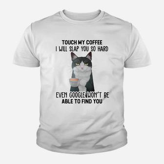 Touch My Coffee I Will Slap You So Hard Cat Coffee Lovers Youth T-shirt | Crazezy