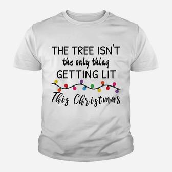 Tree Isn't Only Thing Getting Lit This Christmas Youth T-shirt | Crazezy AU