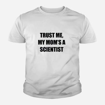 Trust Me My Moms A Scientist Youth T-shirt | Crazezy UK