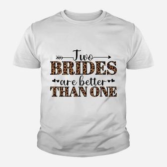 Two Brides Are Better Than One Lgbtq Gay Pride Bride Lqbt Youth T-shirt | Crazezy DE