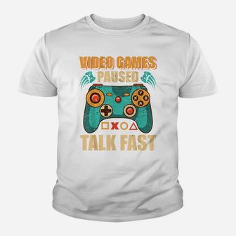 Video Games Paused Talk Fast Funny Video Game Lovers Youth T-shirt | Crazezy