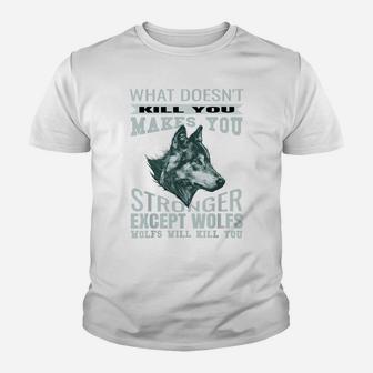 What Doesn't Kill You Makes You Stronger Except Wolfs Youth T-shirt | Crazezy