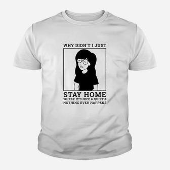 Why Didnt I Just Stay Home Youth T-shirt | Crazezy