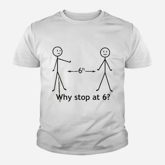 Why Stop At Six Feet Youth T-shirt | Crazezy CA