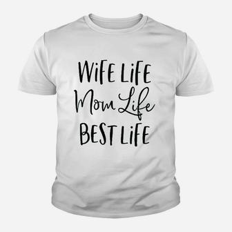 Wife Life Mom Life Best Life Youth T-shirt | Crazezy