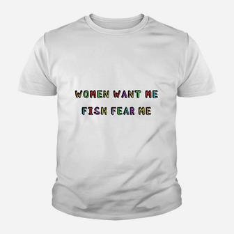Woman Want Me Fish Fear Me Joke Gift For Men Youth T-shirt | Crazezy CA