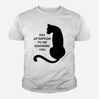 Womens Cat Lovers Pay Attention To Me Ignoring You Youth T-shirt | Crazezy