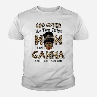 Womens God Gifted Me Two Titles Mom Gamma Leopard Black Woman Youth T-shirt | Crazezy