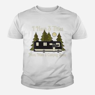 Womens I Have 3 Titles - Mom Mimi & Camping Queen - Proud Mother Youth T-shirt | Crazezy AU