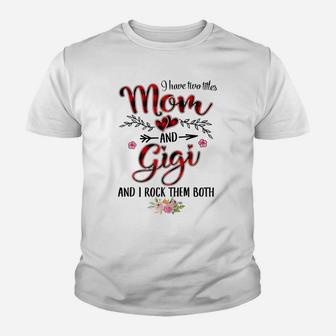 Womens I Have Two Titles Mom And Gigi Mother's Day Gift Youth T-shirt | Crazezy CA