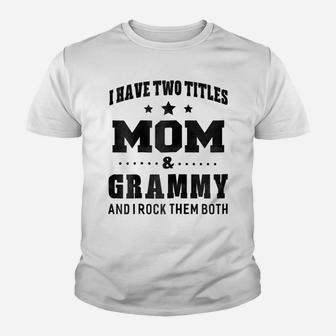 Womens I Have Two Titles Mom & Grammy Shirt Grandma Gift T-Shirt Youth T-shirt | Crazezy