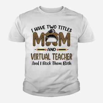 Womens I Have Two Titles Mom & Virtual Teacher Floral Mothers Day Youth T-shirt | Crazezy DE