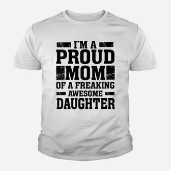 Womens I'm A Proud Mom Of A Freaking Awesome Daughter - Mother Youth T-shirt | Crazezy AU