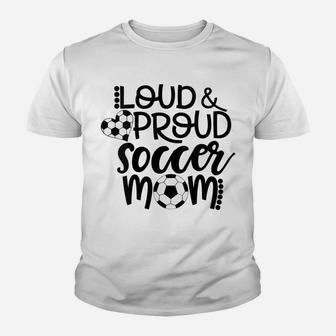 Womens Loud And Proud Soccer Mom Youth T-shirt | Crazezy