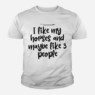 Womens Mom Funny I Like My Horses And Maybe Like 3 People Youth T-shirt | Crazezy